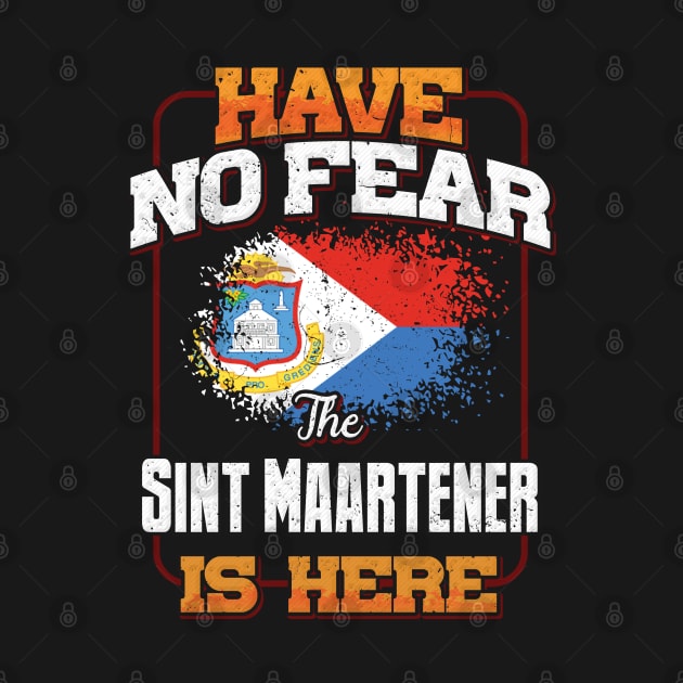 Sint Maartener Flag  Have No Fear The Sint Maartener Is Here - Gift for Sint Maartener From Sint Maarten by Country Flags