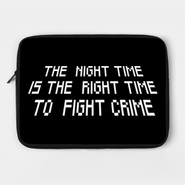 The Night Time Is The Right Time To Fight Crime Dominic Cummings Dominic Cummings Laptop Case Teepublic