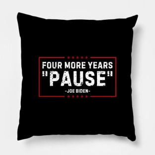 Four More Years Pause Joe Biden Pillow