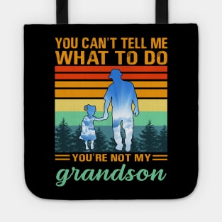 you can't tell me what to do you're not my grandson Tote