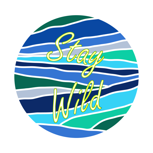 Stay wild by annaprendergast