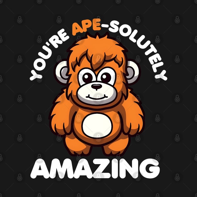 You're Ape-solutely Amazing Ape by JB.Collection