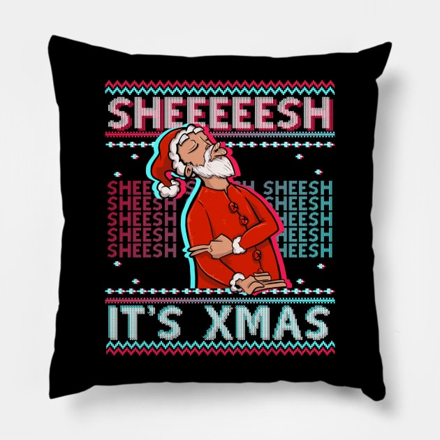 SHEESH IT'S XMAS UGLY SWEATER Christmas is bussin SHEEESH BEST SHEEEESH Funny Xmas Shirt for Men and Women! Even Kids celebrate this Viral STREAMER 2021 NEW YEAR VIRAL MEME SHIRT! Pillow by Frontoni