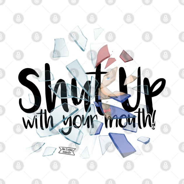 Shut up with your mouth! by Brudy