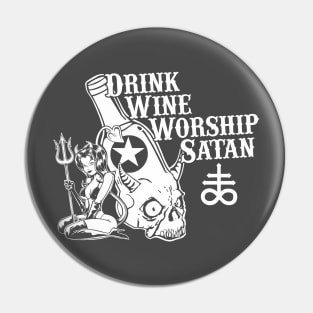 Drink Wine and Worship Satan Pin