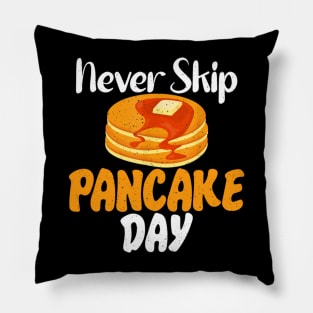 Never skip Pancake Day funny Pancake Pillow