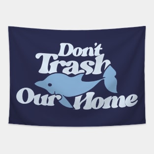 Don't Trash Our Home Dolphin Love Tapestry