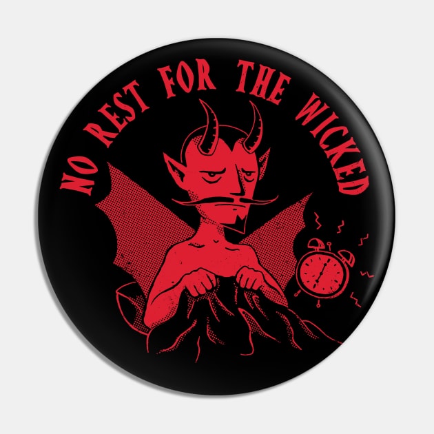 No Rest For The Wicked Pin by DinoMike