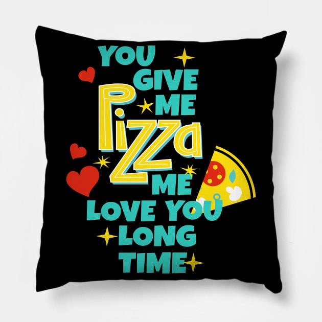 Funny Pizza Lover Quote Love Sayings Pillow by Foxxy Merch