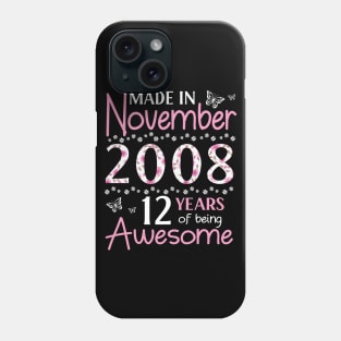 Made In November 2008 Happy Birthday 12 Years Of Being Awesome To Me You Mom Sister Wife Daughter Phone Case