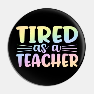 Tired as a teacher - funny teacher joke/pun Pin