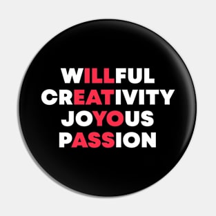 Willful Creativity Joyous Passion Pin