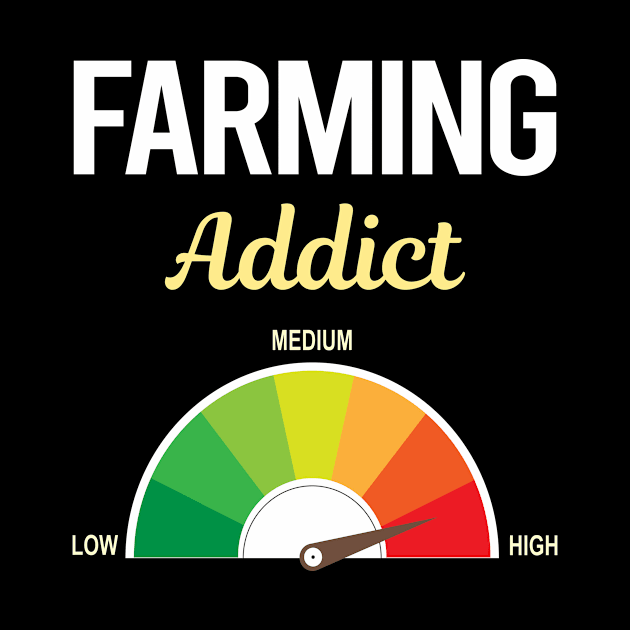 Funny Addict Farming Farm Farmer by symptomovertake