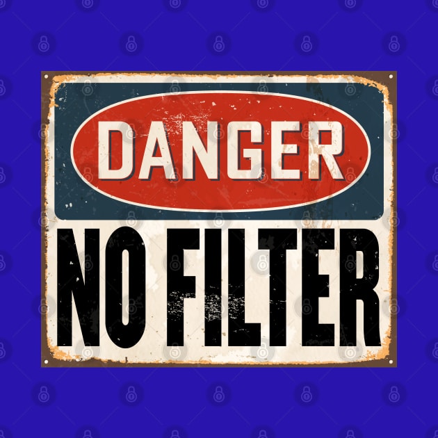 Danger No Filter Warning Sign by aneisha