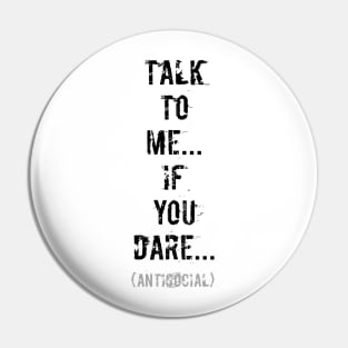 Talk to me...if you dare (black design) Pin