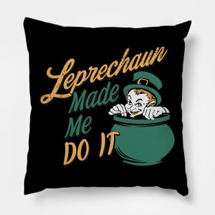 Leprechaun Made me do it Pillow