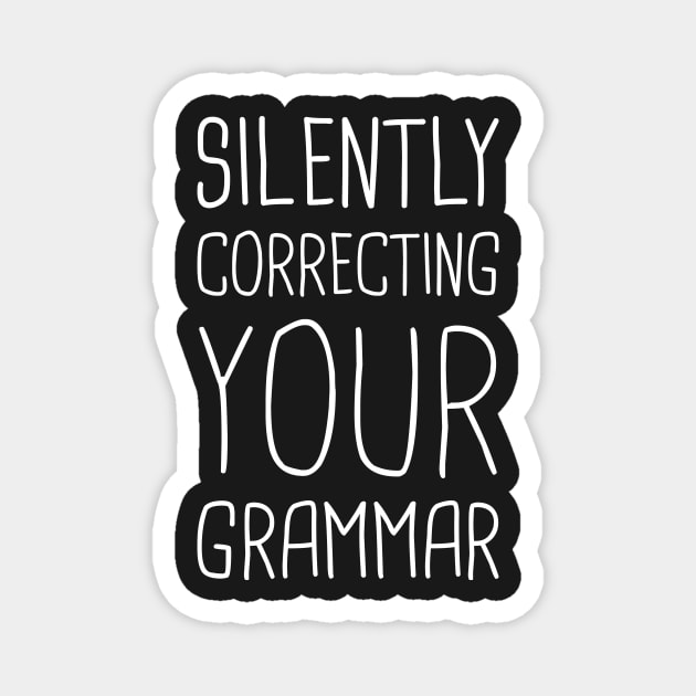 Silently Correcting Your Grammar – Funny English Teacher Magnet by MeatMan