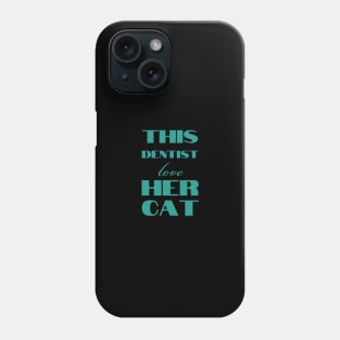 This dentist love her cat Phone Case