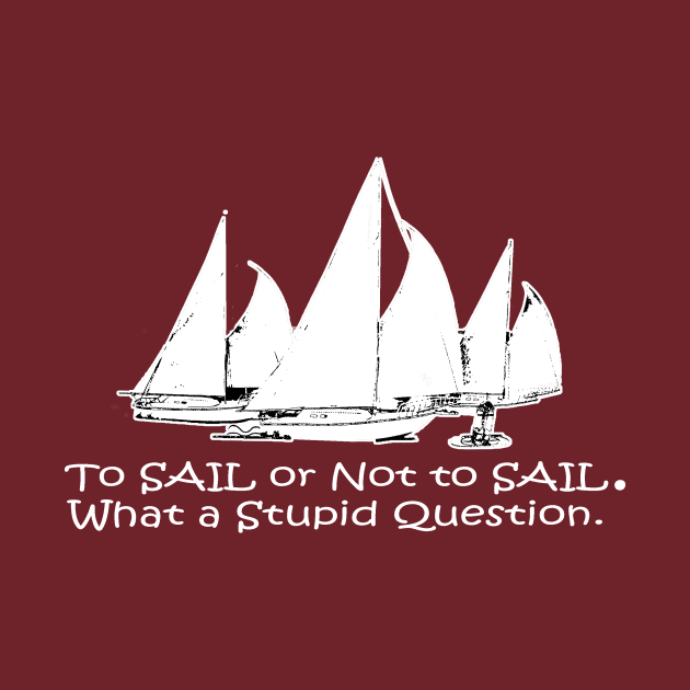 To Sail or Not To Sail by Sailfaster Designs