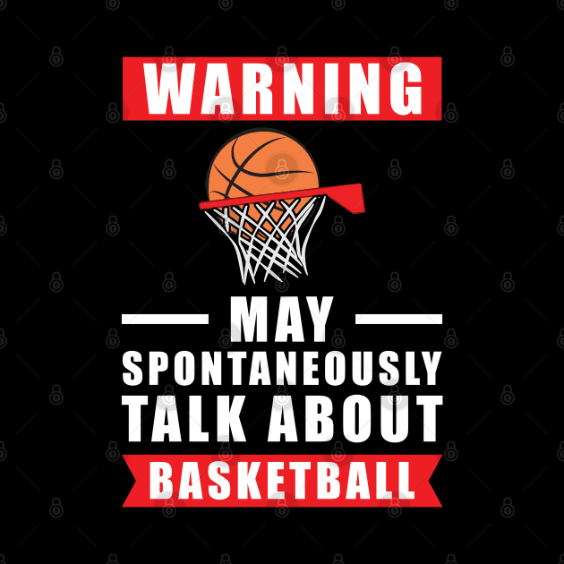 Warning May Spontaneously Talk About Basketball by DesignWood-Sport