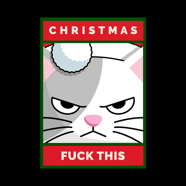 Christmas. Fuck This Grouchy Christmas Cat by DanielLiamGill