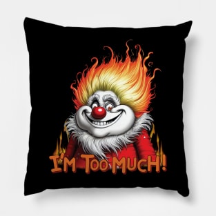 I'm Too Much! Heat Miser Pillow