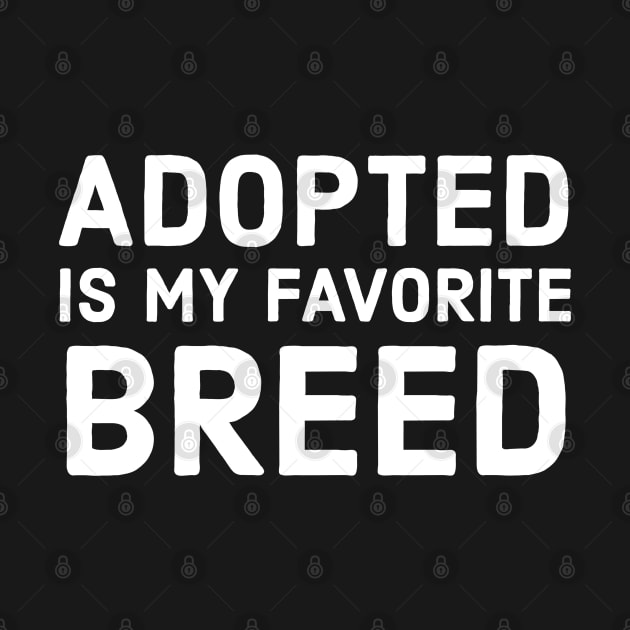 Adopted Is My Favorite Breed by evokearo