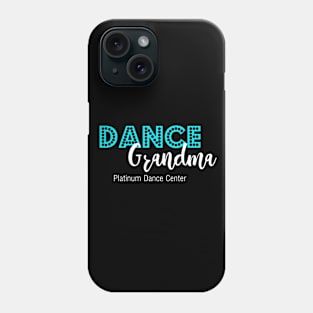 Platinum Dance Center Dance Grandma Phone Case