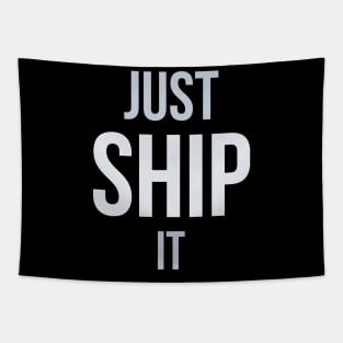 Developer Just Ship It Tapestry