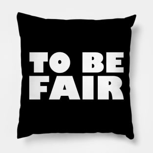 To Be Fair - The Tubi Tuesdays Podcast Pillow