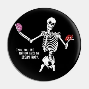 C'mom You Two Teamwork Makes The Dream Work Skeleton Funny Pin