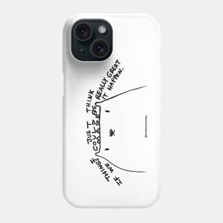 Things could be Really Great! Phone Case