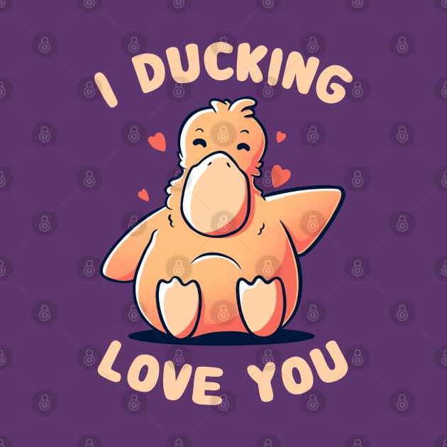 I Ducking Love You Funny Cute Duck Gift by eduely