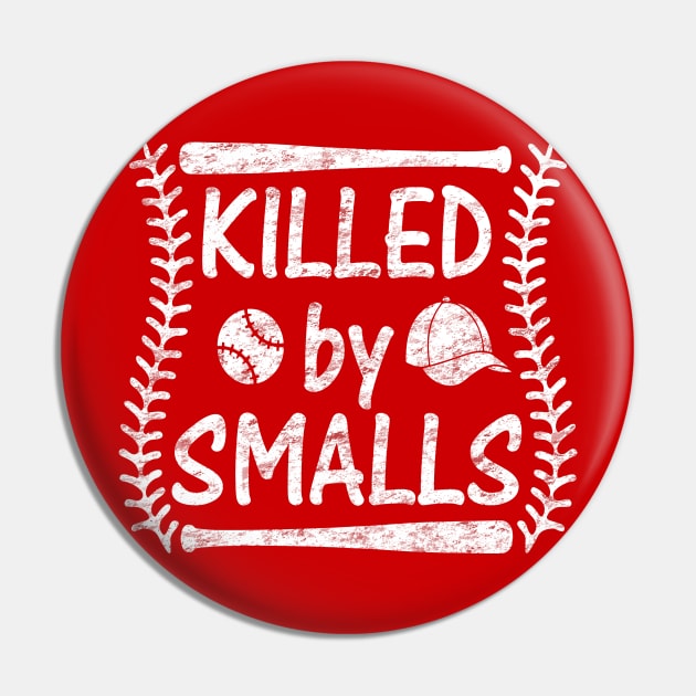 Killing Me Smalls Killed by Smalls Funny Baseball Pin by TeeCreations