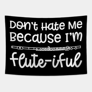 Don't Hate Me Because I'm Flute-iful Flute Marching Band Cute Funny Tapestry