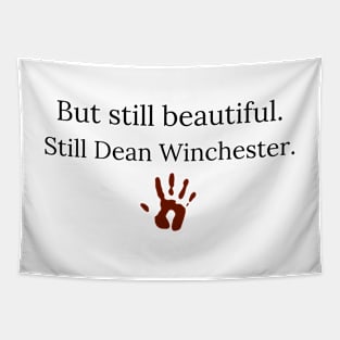 but still beautiful. still Dean Winchester. with hand print Tapestry