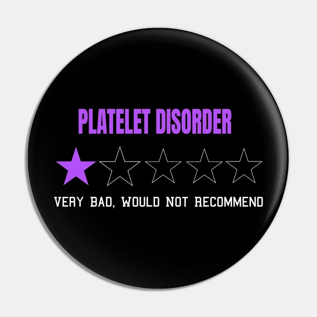 Platelet Disorder Very Bad Would Not Recommend One Star Rating Pin by MerchAndrey