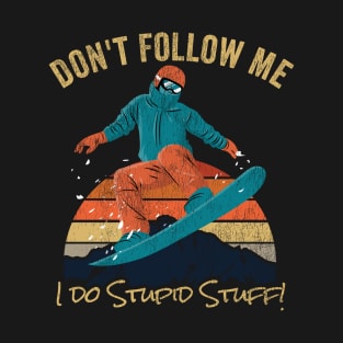 Funny Snowboarding, Don't Follow Me, Hit the Slopes, Ski Lover, Snowboarder Gift For Snowboarder, Snowboard Gift Snow T-Shirt