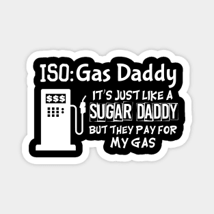 ISO Gas Daddy - Like A Sugar Daddy But For Gas Magnet
