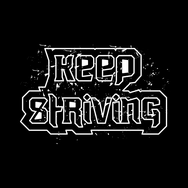 Keep Striving Motivational And Inspirational Quotes by T-Shirt Attires