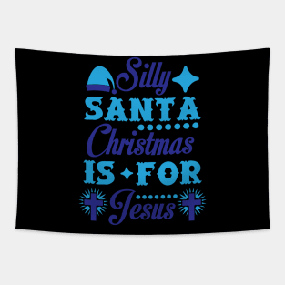 Silly Santa Christmas is for Jesus Funny Ugly Xmas Ugly Christmas Tapestry