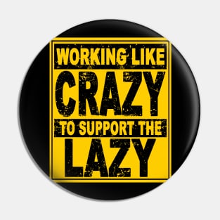 Vintage Working like Crazy To Support The Lazy Pin