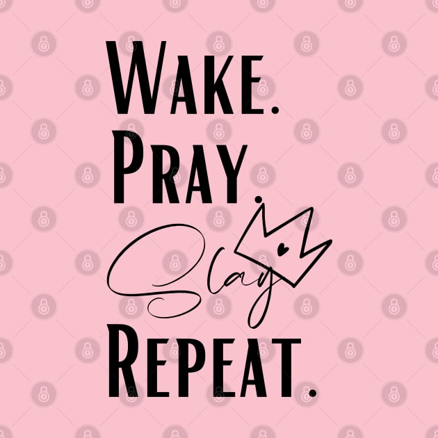 wake pray slay repeat by kissedbygrace