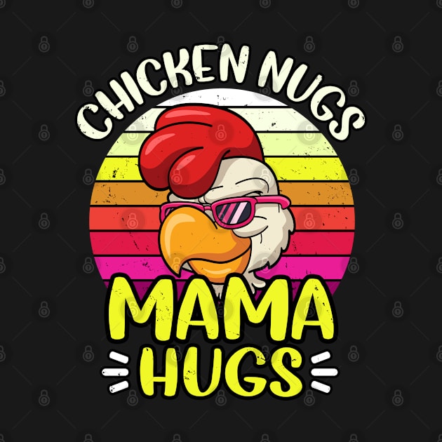 Chicken Nugs And Mama Hugs Funny Gift by snnt