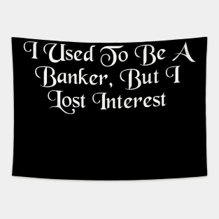 From Banker to Bored: A Tale of Lost Interest Tapestry