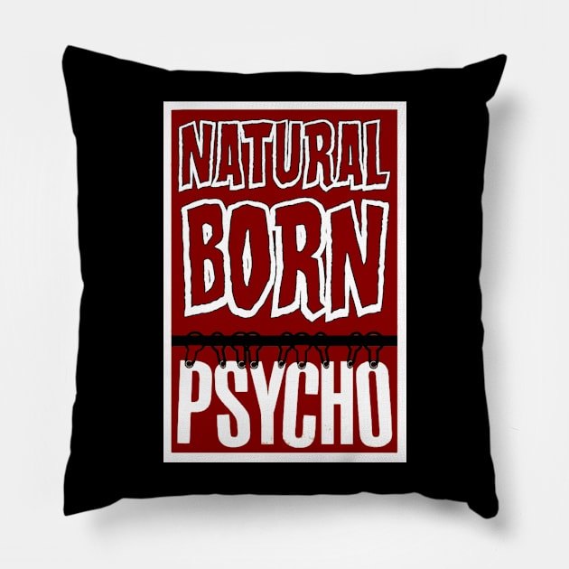 Natural Born Psycho Pillow by WickedOnes