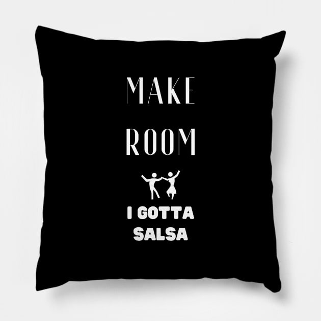 Make room I gotta Salsa Pillow by Fredonfire