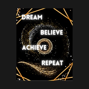 Dream Believe Achieve Repeat T-Shirt