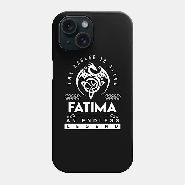 Fatima Name T Shirt - The Legend Is Alive - Fatima An Endless Legend Dragon Gift Item Phone Case by riogarwinorganiza