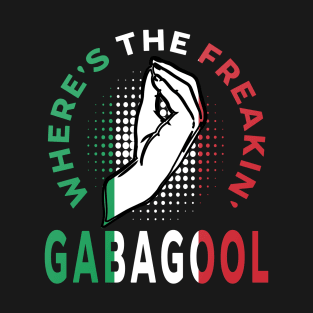 Where's The Freakin' Gabagool Italian Slang, Funny Gift Idea Capocollo, Food, Restaurant T-Shirt